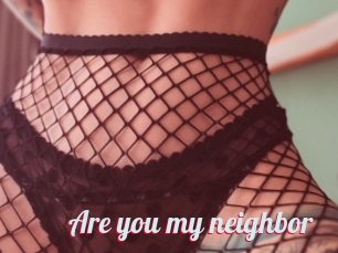 Are_you_my_neighbor