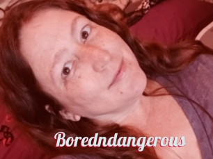 Boredndangerous