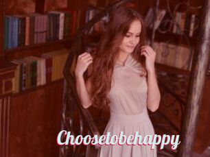 Choosetobehappy
