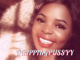 DRIPPINGPUSSYY