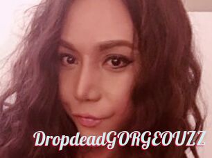 DropdeadGORGEOUZZ