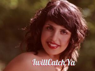 IwillCatchYa