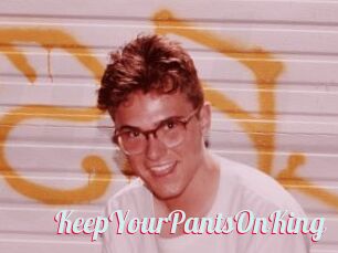 KeepYourPantsOnKing
