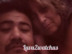 Luvu2watchus