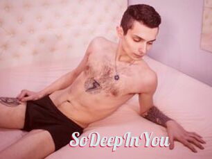 SoDeepInYou