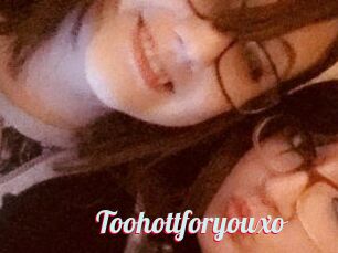 Toohottforyouxo