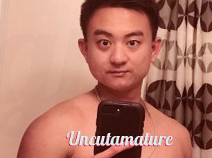 Uncutamature