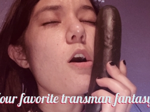 Your_favorite_transman_fantasy